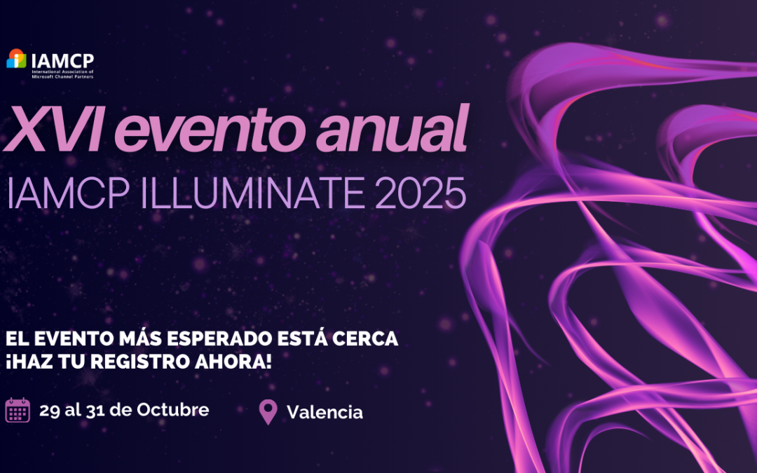 07/05/2025 El mayor evento de partners de Microsoft en España ya tiene fecha | XVI Evento Anual  IAMCP Illuminate 2025